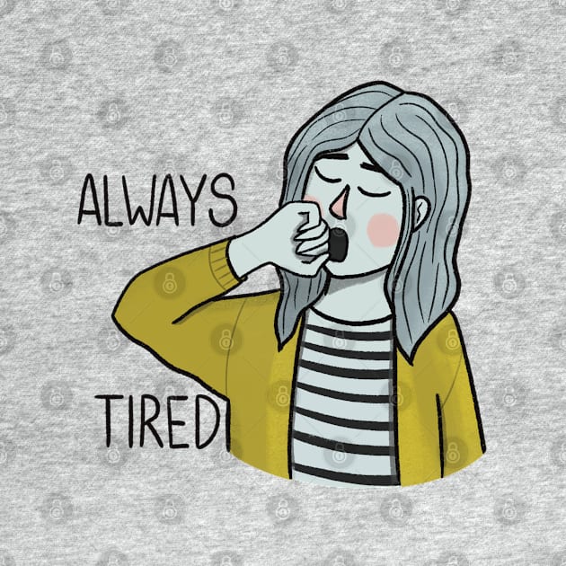 Always Tired by Amyologist Draws